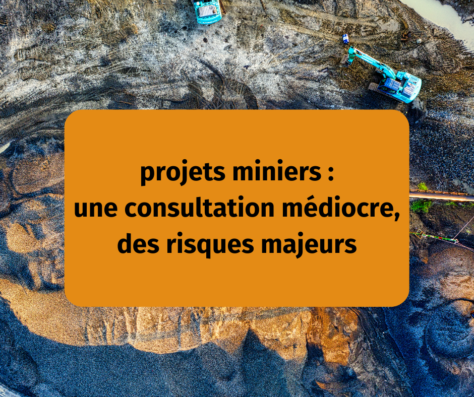 projets miniers : Une consultation médiocre malgré des risques majeurs